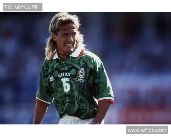 墨西哥足球历届球星回顾与辉煌成就分析 墨西哥足球历届球星回顾与辉煌成就分析